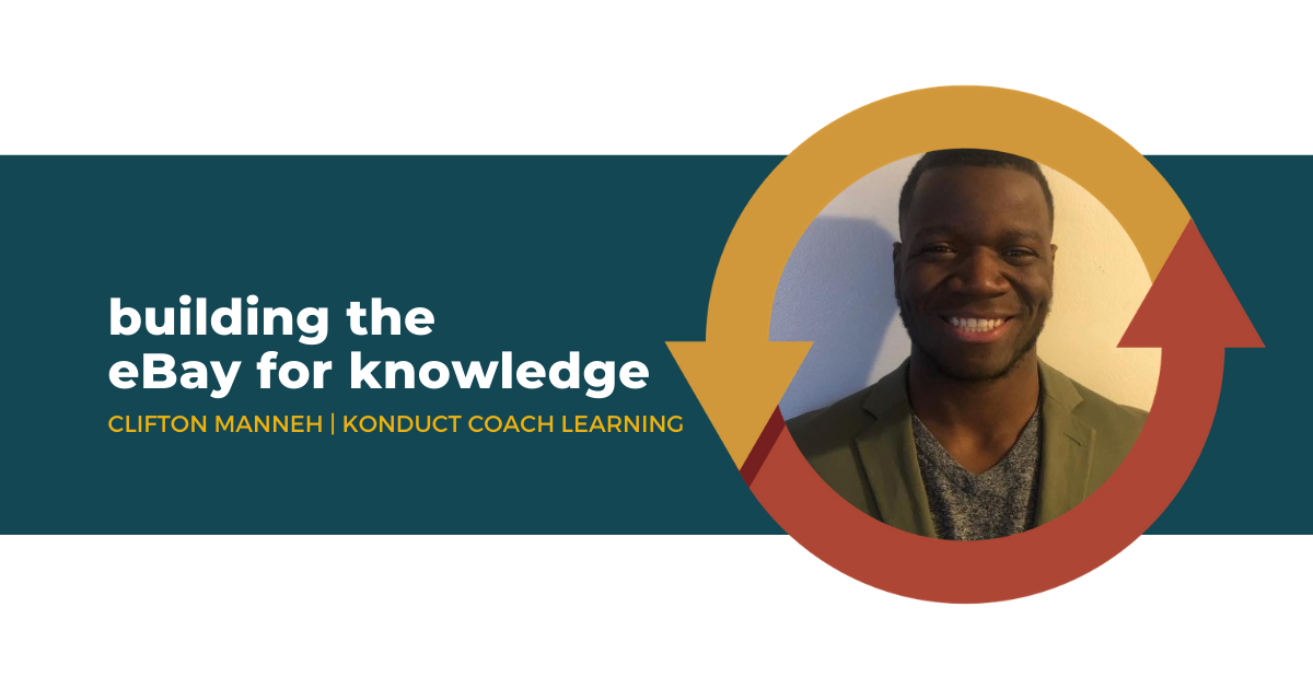 63: Building the eBay for Knowledge with Clifton Manneh of Konduct Coach Learning