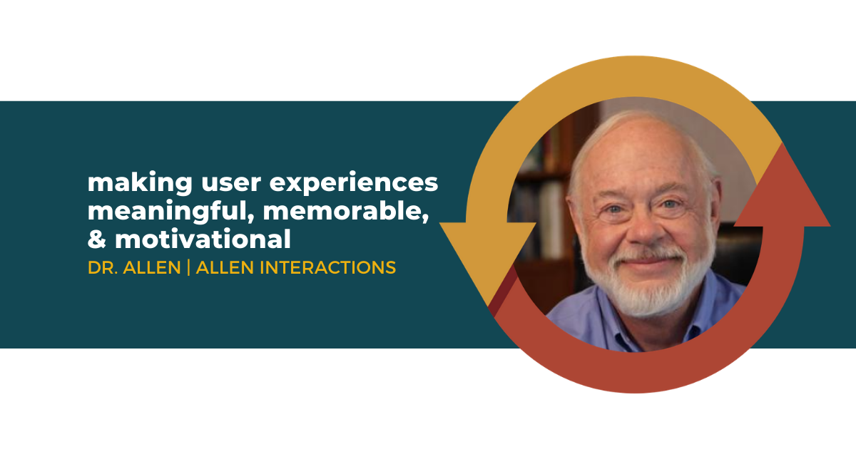 67: Making User Experiences Meaningful, Memorable, and Motivational with Dr. Michael Allen of Allen Interactions